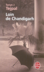 Loin de Chandigarh - Tejpal Tarun ; Le Goyat Annick
