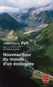 Nouveau tour du monde d'un écologiste - Pelt Jean-Marie ; Steffan Franck