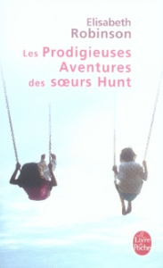 Les Prodigieuses Aventures des soeurs Hunt - Robinson Elisabeth ; Neuhoff Anouk