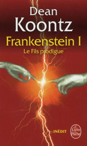 Frankenstein Tome 1 : Le fils prodigue - Koontz Dean ; Anderson Kevin James ; Guiod Jacques