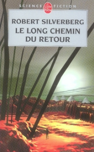 Le Long Chemin du retour - Silverberg Robert ; Provost Raphaële