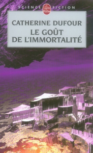 Le goût de l'immortalité - Dufour Catherine