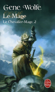 LE MAGE (LE CHEVALIER-MAGE, TOME 2) - WOLFE GENE