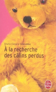 A la recherche des câlins perdus. Une psychologie révolutionnaire pour les célibataires et pour les - Giacobbe Giulio Cesare ; Nobecourt Marie-Agnès