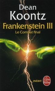 Frankenstein Tome 3 : Le Combat final - Koontz Dean ; Guiod Jacques