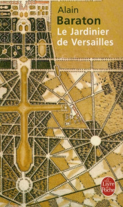 Le jardinier de Versailles - Baraton Alain