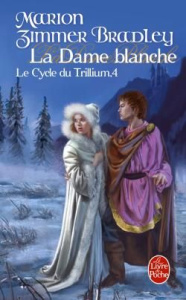Le Cycle du Trillium Tome 4 : La Dame blanche - Zimmer Bradley Marion ; Piat Jean-Bernard