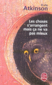 Les choses s'arrangent mais ça ne va pas mieux - Atkinson Kate