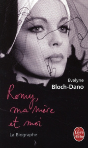Romy, ma mère et moi. La biographe - Bloch-Dano Evelyne