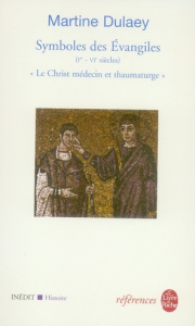 Antiquité/Symboles des évangiles (Ier-VIe siècles) / Le Christ médecin et thaumaturge - Dulaey Martine