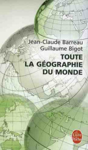 Toute la géographie du monde - Barreau Jean-Claude ; Bigot Guillaume