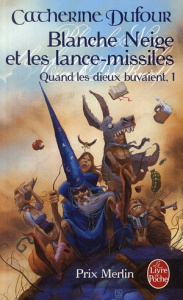 Quand les Dieux Buvaient Tome 1 : Blanche-Neige et les lance-missiles - Dufour Catherine