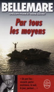 Par tous les moyens - Bellemare Pierre
