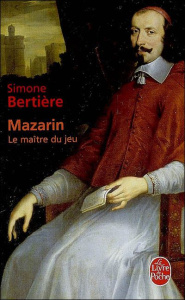 Mazarin. Le maître du jeu - Bertière Simone