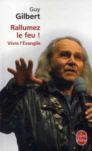 Rallumez le feu ! Vivre l'Evangile - Gilbert Guy