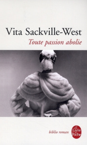 Toute passion abolie - Sackville-West Vita ; Venaille Micha