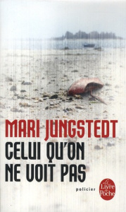 Celui qu'on ne voit pas - Jungstedt Mari ; Stadler Maximilien