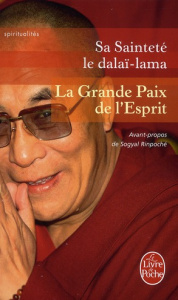La Grande Paix de l'esprit. La vision de l'éveil dans la Grande Perfection - LE DALAI-LAMA