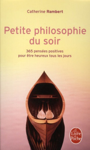 Petite philosophie du soir. 365 pensées positives pour être heureux tous les jours - Rambert Catherine