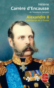 Alexandre II. Le printemps de la Russie - Carrère d'Encausse Hélène