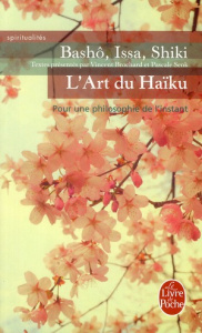 L'Art du haïku. Pour une philosophie de l'instant - BASHO/SHIKI/YSHA