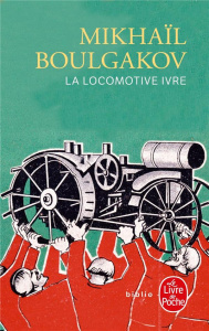La locomotive ivre - Boulgakov Mikhaïl ; Lesnik Renata