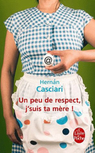 Un peu de respect, j'suis ta mère ! - Casciari Hernan