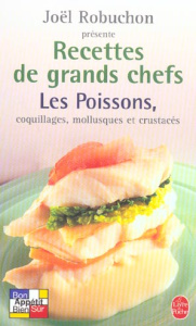 Recettes de grands chefs. Les poissons, coquillages, mollusques, crustacés - Robuchon Joël ; Job Guy