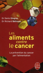 Les aliments contre le cancer. La prévention du cancer par l'alimentation - Béliveau Richard ; Gingras Denis