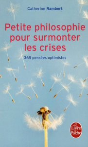 Petite philosophie pour surmonter les crises. 365 pensées optimistes - Rambert Catherine