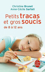 Petits tracas et gros soucis de 8 à 12 ans - Brunet Christine ; Sarfati Anne-Cécile