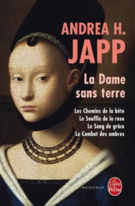La Dame sans terre. Les chemins de la bête ; Le souffle de la rose ; Le Sang de grâce ; Le Combat de - Japp Andrea-H