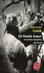 Le Koala tueur et autres histoires du bush - Cook Kenneth ; Vignol Mireille