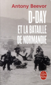 D-Day et la bataille de Normandie - Beevor Antony ; Sené Jean-François ; Clarinard Ray