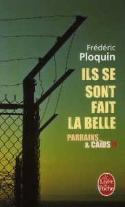 Parrains et caïds. Tome 2, Ils se sont fait la belle - Ploquin Frédéric