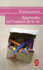 Apprendre est l'essence de la vie. Lettres aux enseignants, aux parents et aux élèves - Krishnamurti Jiddu ; Dewez Jean-Louis