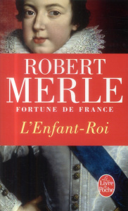 Fortune de France Tome 8 : L'Enfant-Roi - Merle Robert