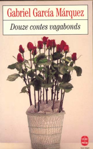 Douze contes vagabonds - Garcia Marquez Gabriel ; Morvan Annie