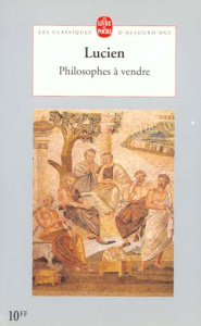 Philosophes à vendre / Suivi de Le pêcheur ou Les ressuscités - Lucien de Samosate
