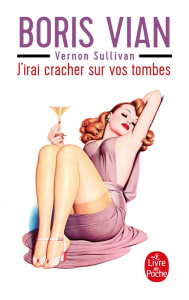 J'irai cracher sur vos tombes - Vian Boris