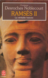 RAMSES II. La véritable histoire - Desroches-Noblecourt Christiane