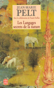 LES LANGAGES SECRETS DE LA NATURE. La communication chez les animaux et les plantes - Pelt Jean-Marie
