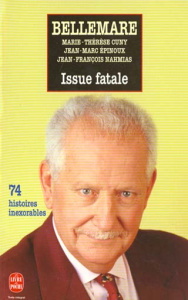 ISSUE FATALE. 74 histoires inexorables - Bellemare Pierre ; Cuny Marie-Thérèse ; Epinoux Je