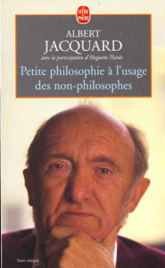 Petite philosophie à l'usage des non-philosophes - Jacquard Albert ; Planès Huguette