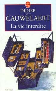 La vie interdite - Van Cauwelaert Didier