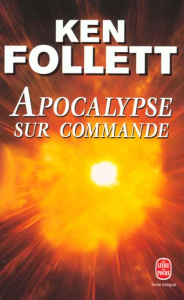 Apocalypse sur commande - Follett Ken