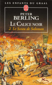 Le calice noir Tome 2 : Le Sceau de Salomon - Berling Peter