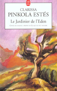 Le jardinier de l'Eden. Conte de sagesse à propos de ce qui ne peut mourir - Pinkola Estés Clarissa