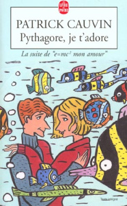 Pythagore, je t'adore - Cauvin Patrick