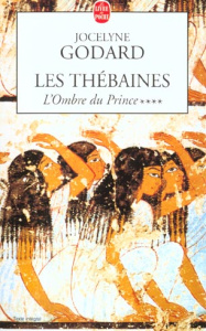 Les Thébaines Tome 4 : L'ombre du prince - Godard Jocelyne